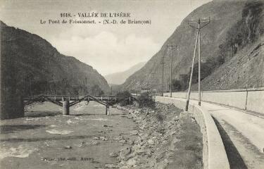 1618. Vallée de l'Isère. Le Pont de Feissonnet. (Notre-Dame-de-Briançon) / Auguste et Ernest Pittier. Annecy Pittier, phot-édit. 1899-1922