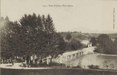 1271. Pont d'Arthaz-Notre-Dame / Auguste et Ernest Pittier. Annecy Pittier, phot-édit. 1899-1922